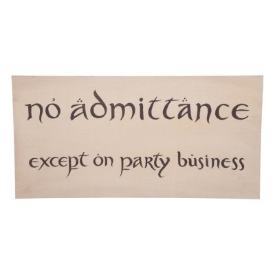 THE HOBBIT NO ADMITTANCE EXCEPT ON PARTY BUSINESS SIGN CARTELLO WETA